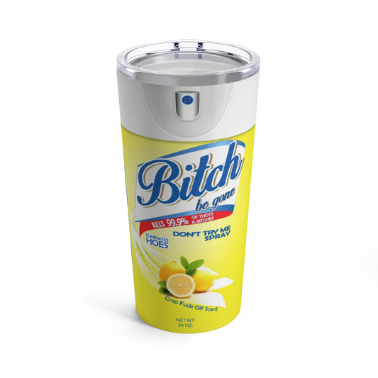 Bitch Be Gone - Tumbler 20oz - Lemon