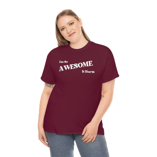 I'm So AWESOME It Hurts Tee